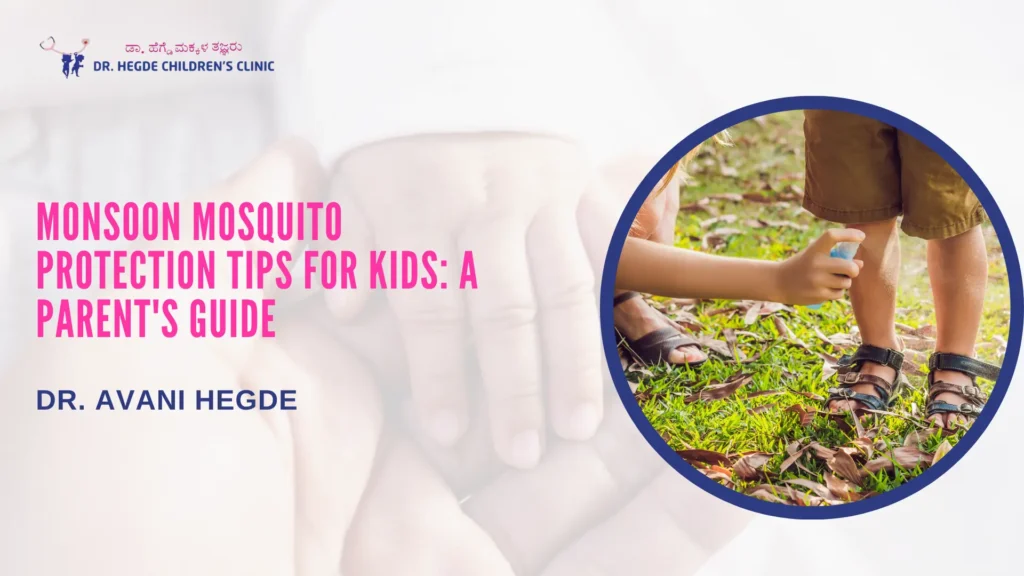 Monsoon Mosquito Protection Tips for Kids: A Parent’s Guide | Best Pediatrician near Me Banashankari