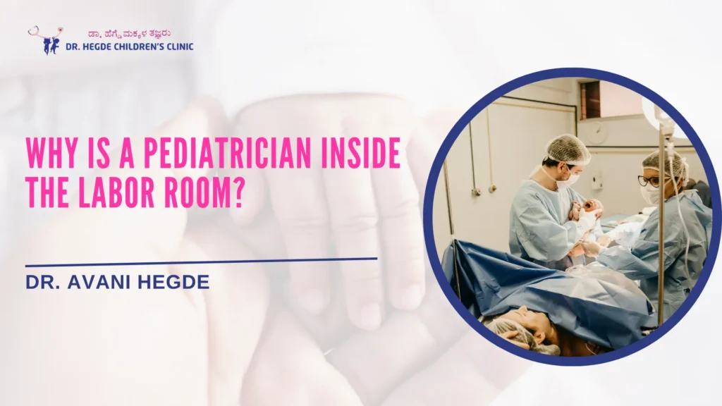 Why Is a Pediatrician Inside the Labor Room? | Child Doctor in Banashankari