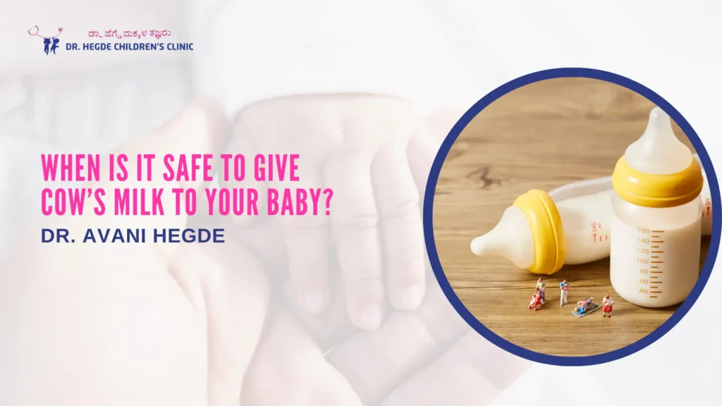 When Is It Safe to Give Cow’s Milk to Your Baby? | Pediatrician in Bangalore
